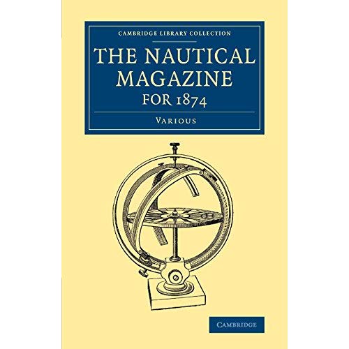 The Nautical Magazine for 1874 (Cambridge Library Collection - The Nautical Magazine)