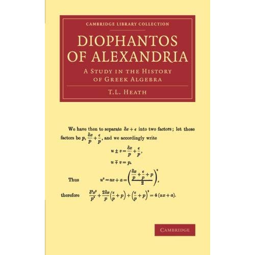 Diophantos of Alexandria: A Study In The History Of Greek Algebra (Cambridge Library Collection - Classics)
