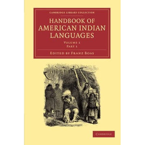 Handbook of American Indian Languages: Part 1 (Cambridge Library Collection - Linguistics)