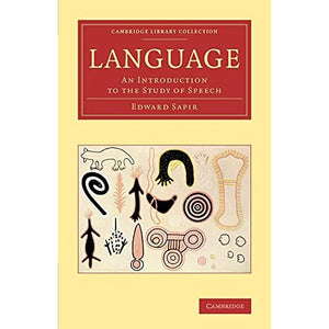 Language: An Introduction To The Study Of Speech (Cambridge Library Collection - Linguistics)