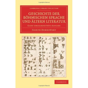 Geschichte der böhmischen Sprache und ältern Literatur: Ganz umgearbeitete Ausgabe (Cambridge Library Collection - Linguistics)