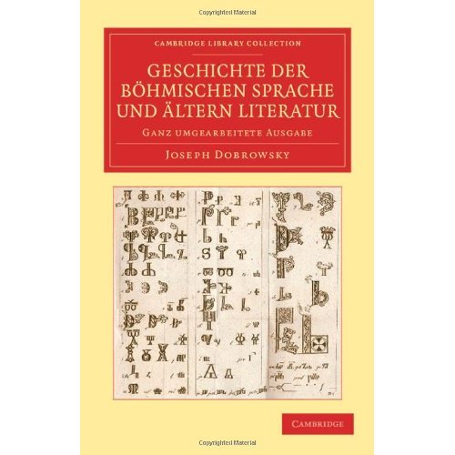 Geschichte der böhmischen Sprache und ältern Literatur: Ganz umgearbeitete Ausgabe (Cambridge Library Collection - Linguistics)