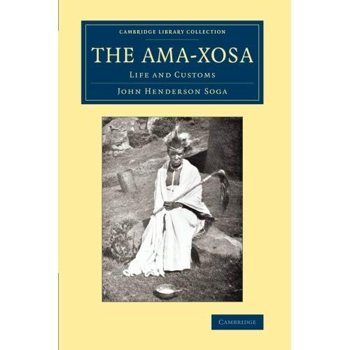 The Ama-Xosa: Life And Customs (Cambridge Library Collection - Anthropology)
