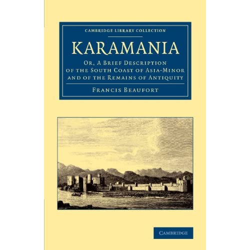 Karamania: Or, A Brief Description of the South Coast of Asia-Minor and of the Remains of Antiquity (Cambridge Library Collection - Art and Architecture)