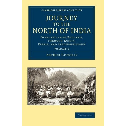 Journey to the North of India 2 Volume Set: Journey to the North of India: Overland From England, Through Russia, Persia, And Affghaunistaun: Volume 2 ... Library Collection - South Asian History)