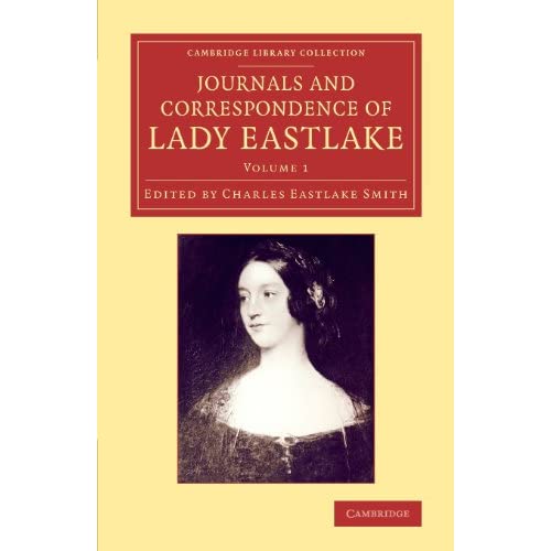 Journals and Correspondence of Lady Eastlake: With Facsimiles of her Drawings and a Portrait: Volume 1 (Cambridge Library Collection - Art and Architecture)