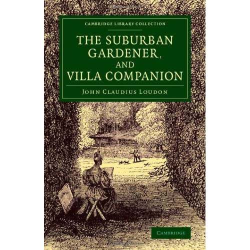 The Suburban Gardener, and Villa Companion (Cambridge Library Collection - Botany and Horticulture)