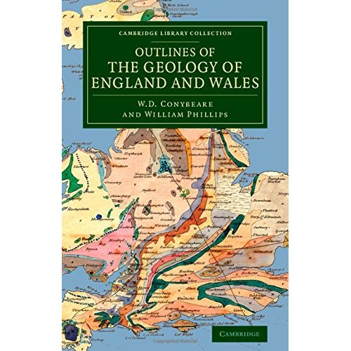 Outlines of the Geology of England and Wales: With an Introductory Compendium of the General Principles of that Science, and Comparative Views of the ... Library Collection - Earth Science)