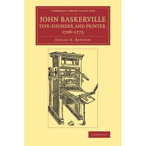 John Baskerville, Type-Founder and Printer, 1706-1775: Volume 0 (Cambridge Library Collection - History of Printing, Publishing and Libraries)