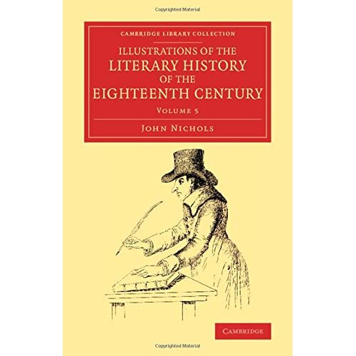 Illustrations of the Literary History of the Eighteenth Century: Volume 5 (Cambridge Library Collection - Literary  Studies)