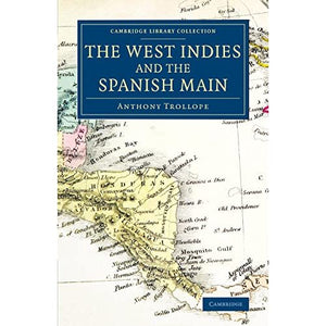 The West Indies and the Spanish Main (Cambridge Library Collection - Latin American Studies)