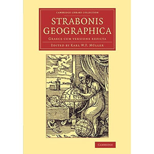 Strabonis Geographica: Graece cum versione reficta (Cambridge Library Collection - Classics)