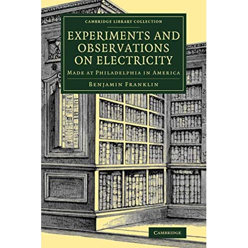 Experiments and Observations on Electricity: Made at Philadelphia in America (Cambridge Library Collection - Physical Sciences)