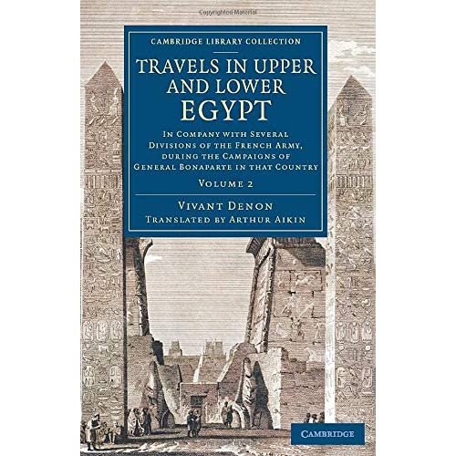 Travels in Upper and Lower Egypt: In Company with Several Divisions of the French Army, during the Campaigns of General Bonaparte in that Country: Volume 2 (Cambridge Library Collection - Egyptology)