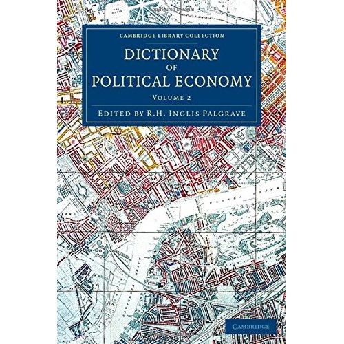 Dictionary of Political Economy: Volume 2 (Cambridge Library Collection - British and Irish History, 19th Century)