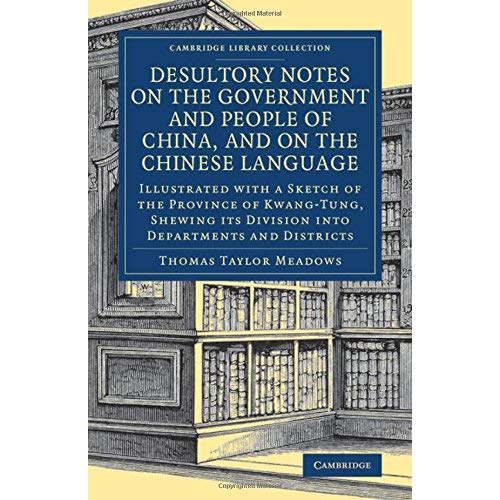 Desultory Notes on the Government and People of China, and on the Chinese Language: Illustrated with a Sketch of the Province of Kwang-Tung, Shewing ... - East and South-East Asian History)