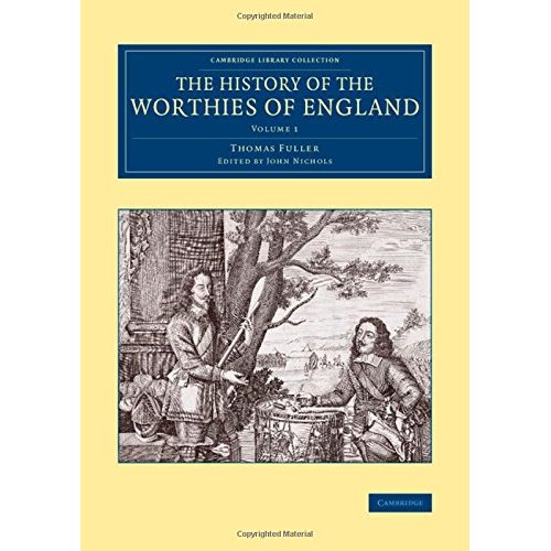 The History of the Worthies of England: Volume 1 (Cambridge Library Collection - British and Irish History, General)