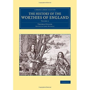 The History of the Worthies of England: Volume 2 (Cambridge Library Collection - British and Irish History, General)