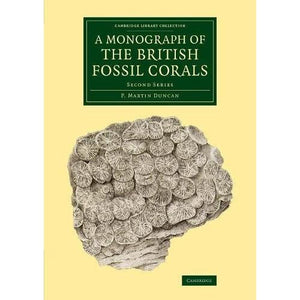 A Monograph of the British Fossil Corals: Second Series: 2 (Cambridge Library Collection - Monographs of the Palaeontographical Society)