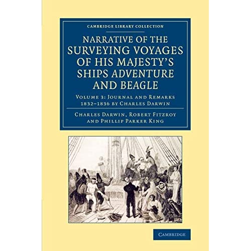 Narrative of the Surveying Voyages of His Majesty's Ships Adventure and Beagle: Between the Years 1826 and 1836: Volume 3 (Cambridge Library Collection - Maritime Exploration)