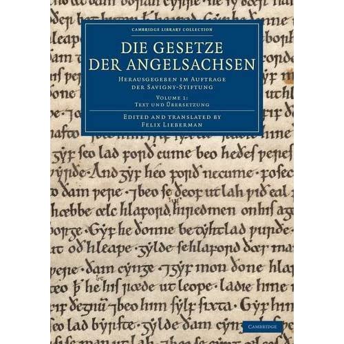 Die Gesetze der Angelsachsen: Herausgegeben im Auftrage der Savigny-Stiftung: Volume 1 (Cambridge Library Collection - Medieval History)