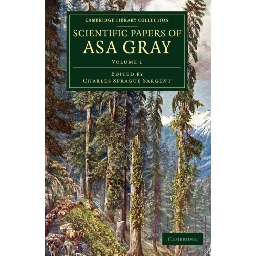 Scientific Papers of Asa Gray: Volume 1 (Cambridge Library Collection - Darwin, Evolution and Genetics)