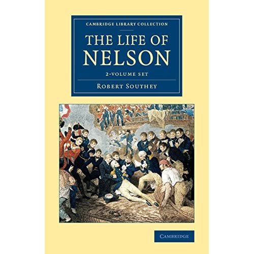 The Life of Nelson 2 Volume Set: 1-2 (Cambridge Library Collection - Naval and Military History)