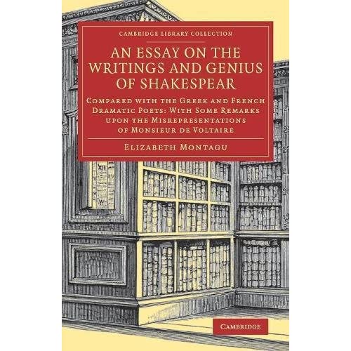 An Essay on the Writings and Genius of Shakespear: Compared with the Greek and French Dramatic Poets: With Some Remarks upon the Misrepresentations of ... - Shakespeare and Renaissance Drama)