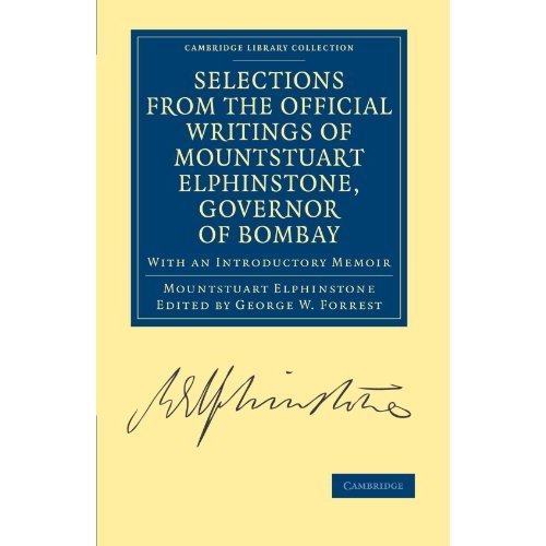 Selections from the Official Writings of Mountstuart Elphinstone, Governor of Bombay: With an Introductory Memoir (Cambridge Library Collection - South Asian History)