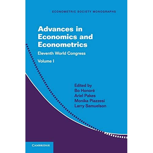 Advances in Economics and Econometrics: Volume 1: Eleventh World Congress: 58 (Econometric Society Monographs, Series Number 58)