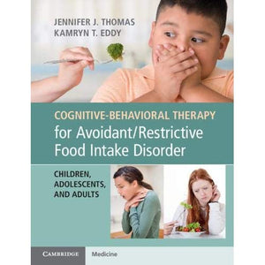 Cognitive-Behavioral Therapy for Avoidant/Restrictive Food Intake Disorder: Children, Adolescents, and Adults