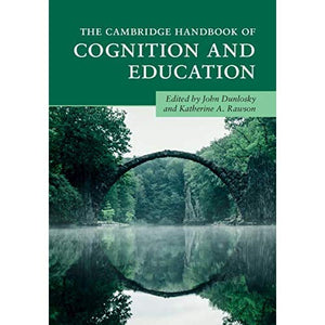 The Cambridge Handbook of Cognition and Education (Cambridge Handbooks in Psychology)