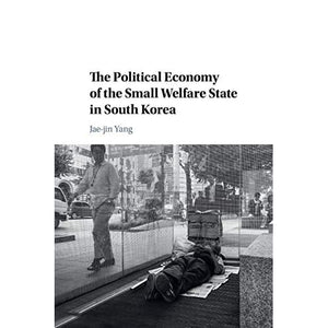 The Political Economy of the Small Welfare State in South Korea