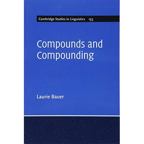 Compounds and Compounding: 155 (Cambridge Studies in Linguistics)