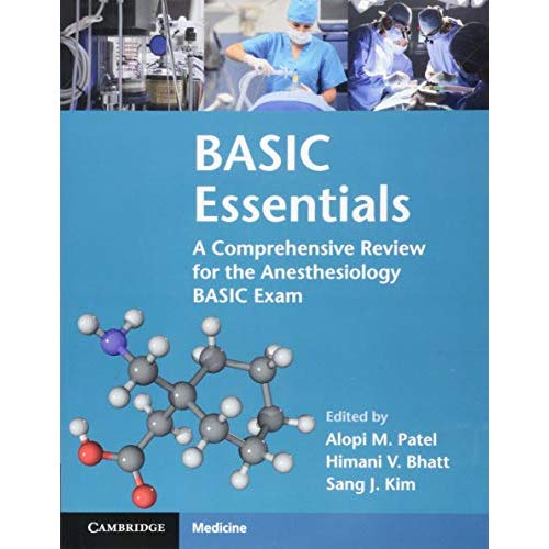 BASIC Essentials: A Comprehensive Review for the Anesthesiology BASIC Exam