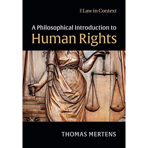 A Philosophical Introduction to Human Rights (Law in Context)