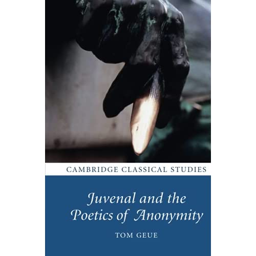Juvenal and the Poetics of Anonymity (Cambridge Classical Studies)
