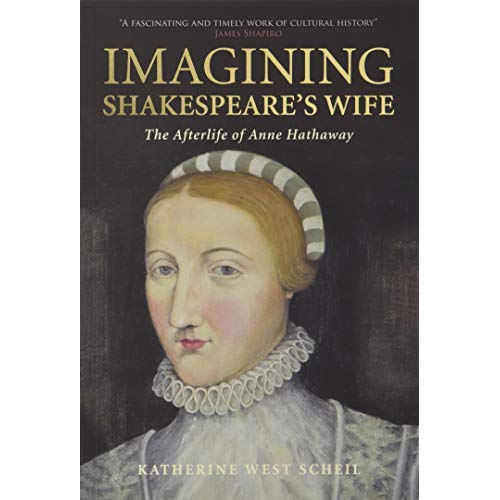 Imagining Shakespeare's Wife: The Afterlife of Anne Hathaway