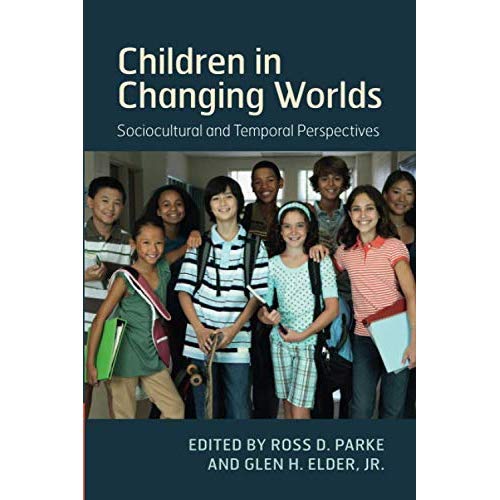 Children in Changing Worlds: Sociocultural and Temporal Perspectives