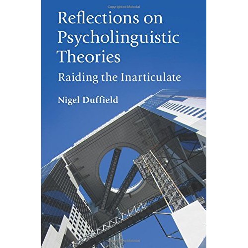 Reflections on Psycholinguistic Theories: Raiding the Inarticulate