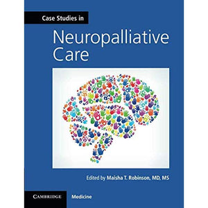 Case Studies in Neuropalliative Care (Case Studies in Neurology)