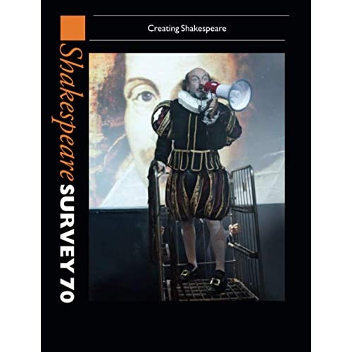 Shakespeare Survey 70: Creating Shakespeare (Shakespeare Survey, Series Number 70)