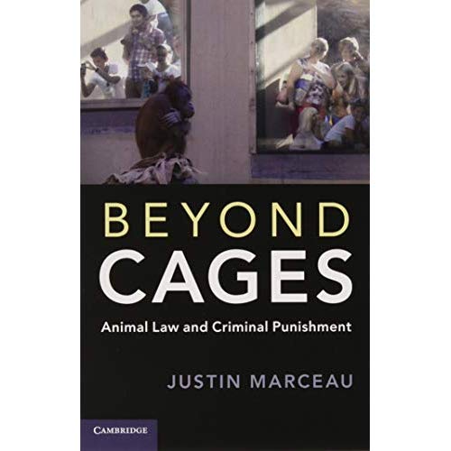 Beyond Cages: Animal Law and Criminal Punishment