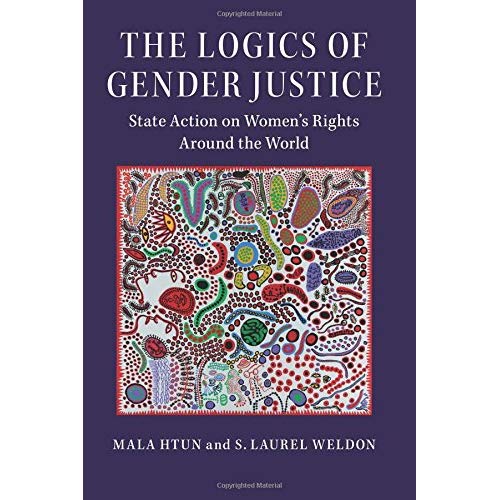 The Logics of Gender Justice: State Action on Women's Rights Around the World (Cambridge Studies in Gender and Politics)