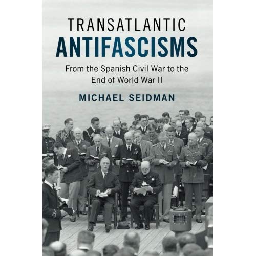 Transatlantic Antifascisms: From the Spanish Civil War to the End of World War II