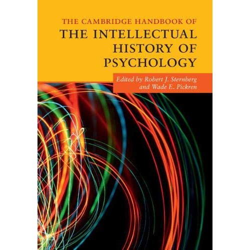 The Cambridge Handbook of the Intellectual History of Psychology (Cambridge Handbooks in Psychology)