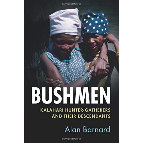 Bushmen: Kalahari Hunter-Gatherers and Their Descendants