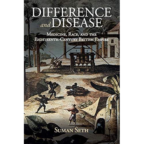 Difference and Disease: Medicine, Race, and the Eighteenth-Century British Empire (Global Health Histories)