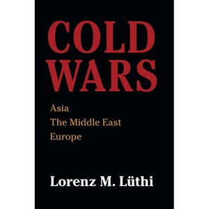 Cold Wars: Asia, the Middle East, Europe