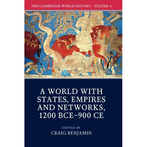 The Cambridge World History: Volume IV: A World with States, Empires and Networks 1200 BCE–900 CE: 4